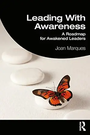 leading with awareness a roadmap for awakened leaders 1st edition joan marques 0367893991, 978-0367893996