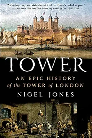 tower an epic history of the tower of london 1st edition nigel jones 1250038405, 978-1250038401