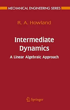 intermediate dynamics a linear algebraic approach 1st edition r a howland 0387280596, 978-0387280592