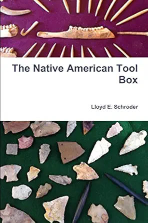 the native american tool box 1st edition lloyd e schroder 1365969010, 978-1365969010