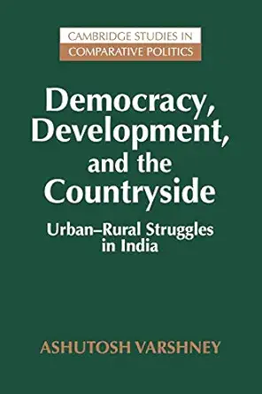 democracy development and the countryside urban rural struggles in india 1st edition ashutosh varshney