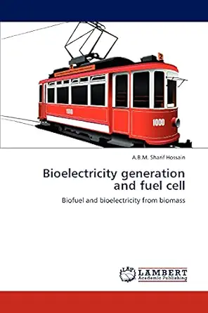 bioelectricity generation and fuel cell biofuel and bioelectricity from biomass 1st edition a b m sharif