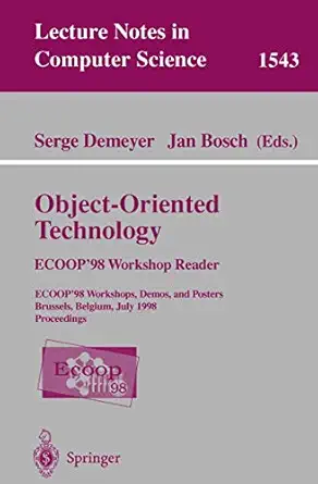 object oriented technology ecoop 98 workshop reader ecoop98 workshop demos and posters brussels belgium july