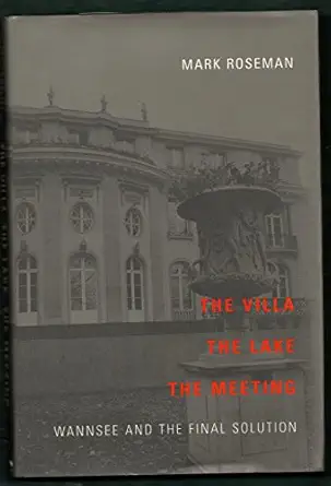 the villa the lake the meeting wannsee and the final solution 1st edition mark roseman 071399570x,