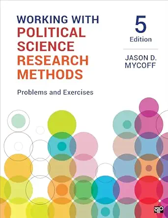 working with political science research methods problems and exercises 1st edition jason d mycoff 1544331444,