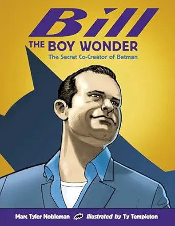 Bill The Boy Wonder The Secret Co Creator Of Batman