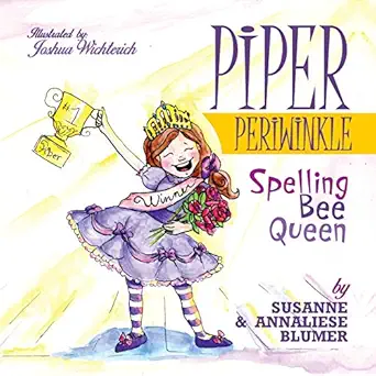 piper periwinkle spelling bee queen 1st edition susanne blumer ,annaliese blumer ,joshua wichterich