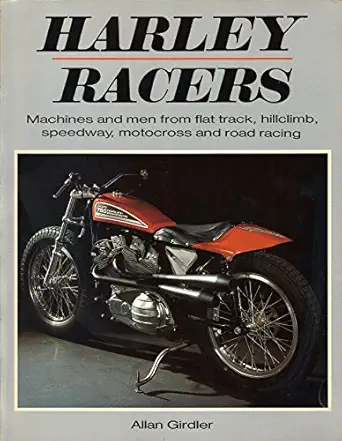 harley racers machines and men from flat track hillclimb speedway motocross and road racing 1st edition allan