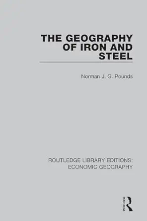 the geography of iron and steel 1st edition allan m williams 1138860549, 978-1138860544