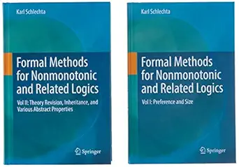 formal methods for nonmonotonic and related logics vol i and vol ii vol i preference and size / vol ii theory