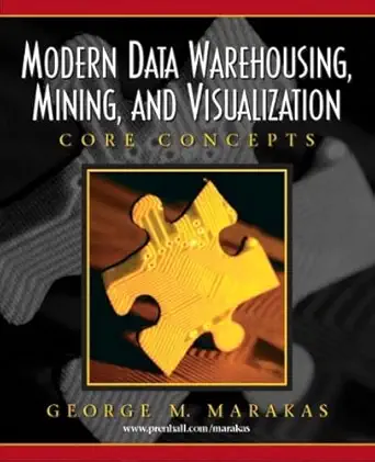 modern data warehousing mining and visualization core concepts 1st edition george m marakas 0131014595,