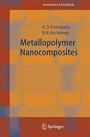 metallopolymer nanocomposites 1st edition a d pomogailo ,v n kestelman 3540209492, 978-3540209492