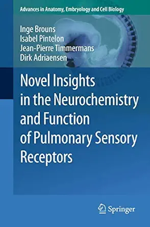 novel insights in the neurochemistry and function of pulmonary sensory receptors 1st edition inge brouns