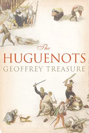 the huguenots 1st edition geoffrey treasure 0300208669, 978-0300208665