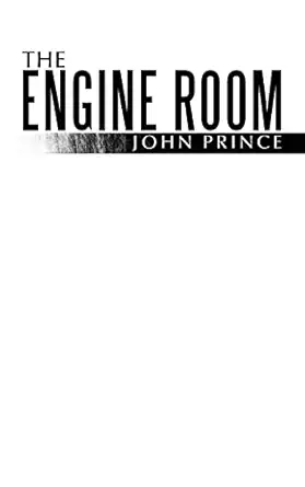 the engine room 1st edition john prince 1456773860, 978-1456773861
