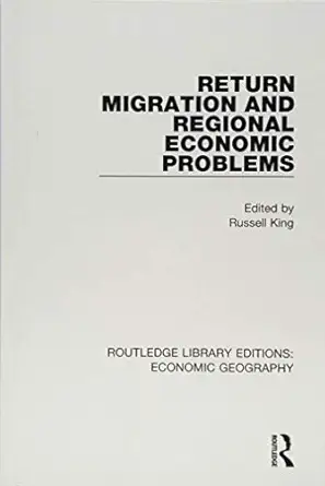 return migration and regional economic problems 1st edition russell king 1138854360, 978-1138854369