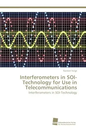 interferometers in soi technology for use in telecommunications interferometers in soi technology 1st edition