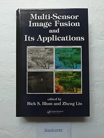multi sensor image fusion and its applications 1st edition rick s blum ,zheng liu 9780849334177,