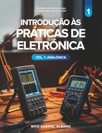 introdua a o a s pra ticas de eletra nica a vol 1 anala gica 1st edition nito gabriel albano 9699192607,