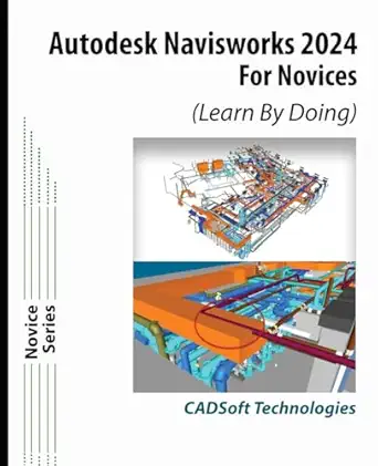 autodesk navisworks 2024 for novices 1st edition cadsoft technologies 1942689616, 978-1942689614