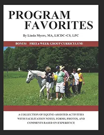 program favorites a collection of equine assisted activities with facilitator notes forms photos and comments