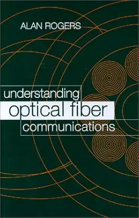 understanding optical fiber communications 1st edition alan j rogers ,a j rogers 0890064784, 978-0890064788