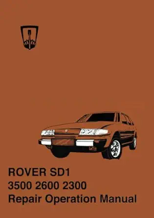 rover sd1 3500 2600 2300 repair operation manual part number akm 3616a and akm 4331 1st edition the rover co