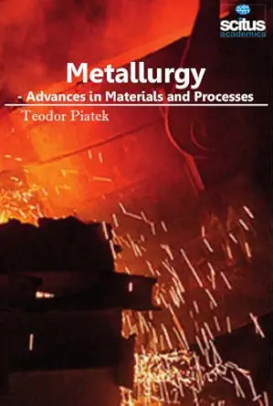 metallurgy advances in materials and processes 1st edition teodor piatek 1681176416, 978-1681176413