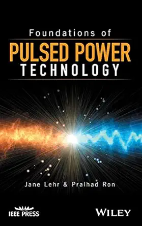 foundations of pulsed power technology 1st edition jane lehr ,pralhad ron 111862839x, 978-1118628393