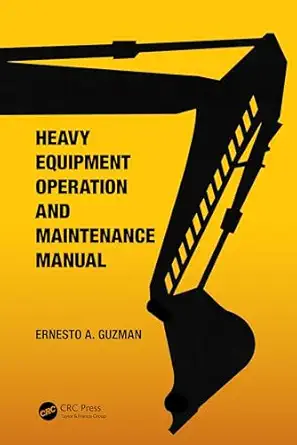 heavy equipment operation and maintenance manual 1st edition ernesto a guzman 1032419806, 978-1032419800