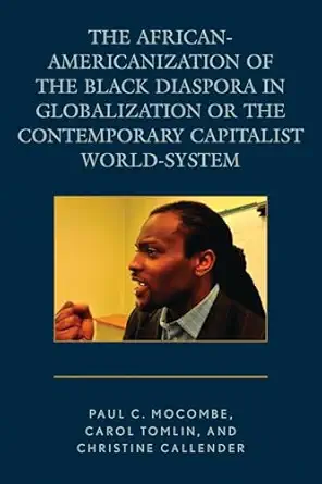 the african americanization of the black diaspora in globalization or the contemporary capitalist world