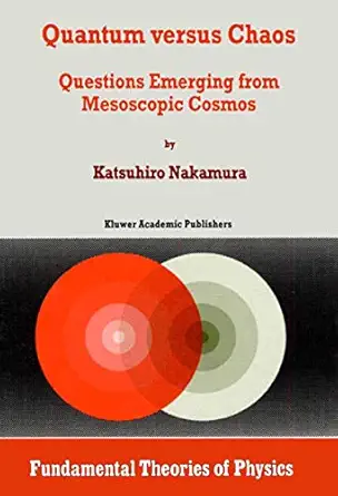 quantum versus chaos questions emerging from mesoscopic cosmos 1st edition k nakamura 0792345576,