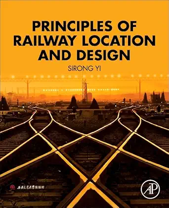 principles of railway location and design 1st edition sirong yi 0128134879, 978-0128134870