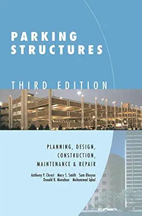 parking structures planning design construction maintenance and repair 1st edition anthony p chrest ,mary s