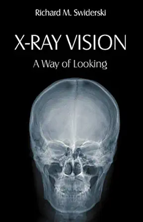 x ray vision a way of looking 1st edition richard m swiderski 1612331084, 978-1612331089