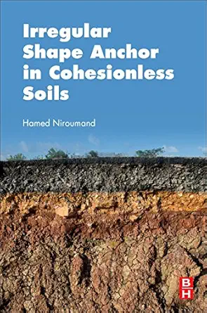 irregular shape anchor in cohesionless soils 1st edition hamed niroumand phd p eng 0128095504, 978-0128095508