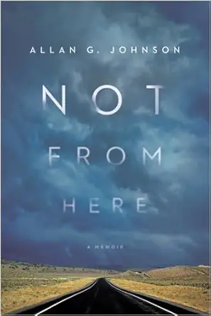not from here a memoir 1st edition allan g johnson 1439912459, 978-1439912454