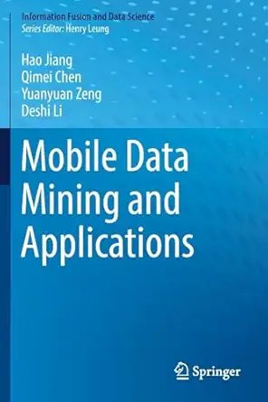 mobile data mining and applications 1st edition hao jiang ,qimei chen ,yuanyuan zeng ,deshi li 3030165051,