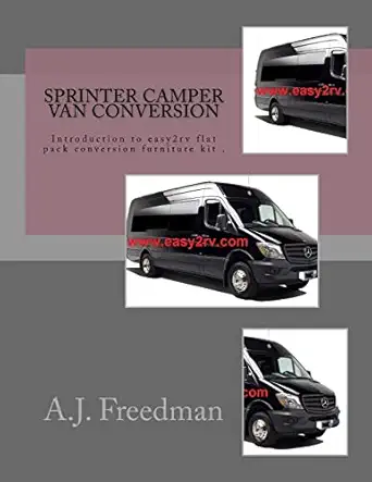sprinter van camper conversion for easy2rv flat pack conversion furniture kit users 1st edition a j freedman