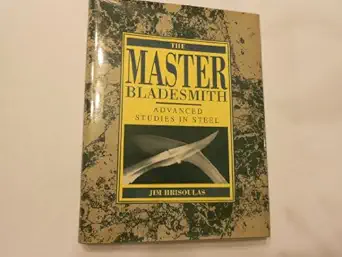 master bladesmith advanced studies in steel 1st edition jim hrisoulas 0873646126, 978-0873646123