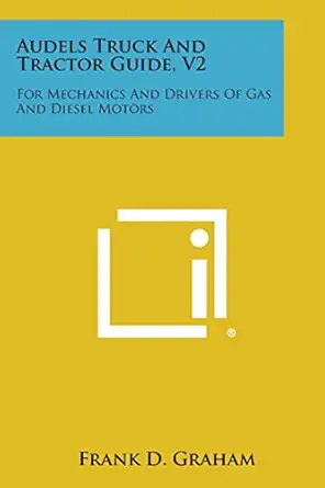audels truck and tractor guide v2 for mechanics and drivers of gas and diesel motors 1st edition frank d