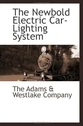the newbold electric car lighting system 1st edition the adams westlake company 1113317221, 978-1113317223