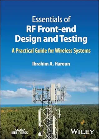 essentials of rf front end design and testing a practical guide for wireless systems 1st edition ibrahim a