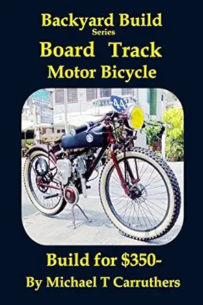 backyard build series board track motor bicycle build for $350 1st edition michael t carruthers 1549518569,