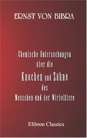 chemische untersuchungen a 1/4ber die knochen und za hne des menschen und der wirbeltiere 1st edition ernst
