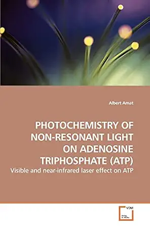 photochemistry of non resonant light on adenosine triphosphate visible and near infrared laser effect on atp