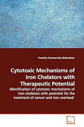 cytotoxic mechanisms of iron chelators with therapeutic potential identification of cytotoxic mechanisms of