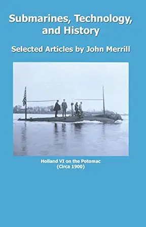 submarines technology and history 1st edition john merrill 0741418126, 978-0741418128