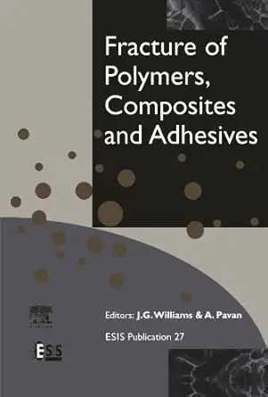 fracture of polymers composites and adhesives 1st edition a pavan 0444539115, 978-0444539113