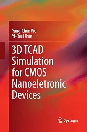 3d tcad simulation for cmos nanoeletronic devices 1st edition yung chun wu ,yi ruei jhan 9811097798,